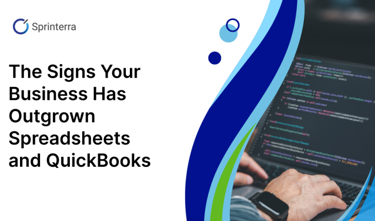 The Signs Your Business Has Outgrown Spreadsheets and QuickBooks