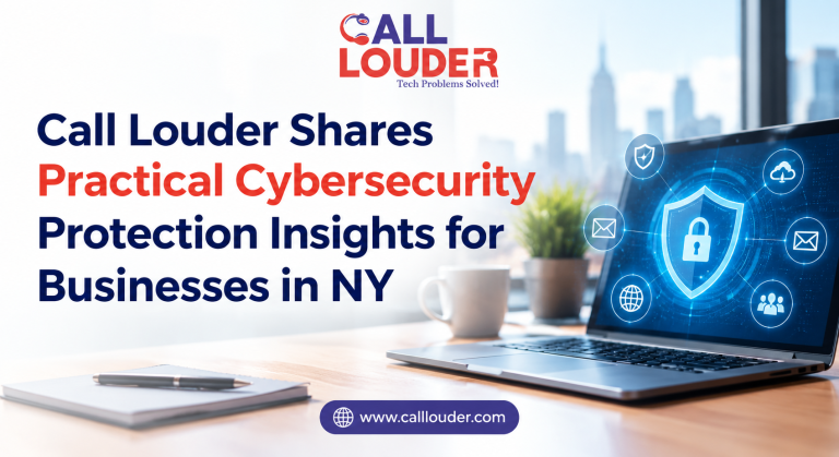 Call Louder Shares Practical Cybersecurity Protection Insights for Businesses in NY
